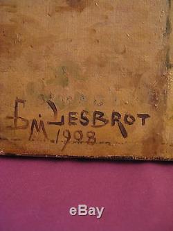 Old Oil On Canvas Signed B. M Lesbrot Provencal Painter Dated 1908